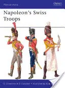 Napóleon svájci csapatai - Napoleon's Swiss Troops