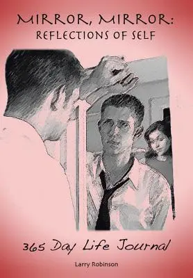 Mirror, Mirror: Az én tükörképei: 365 napos életnapló - Mirror, Mirror: Reflections of Self: 365-Day Life Journal