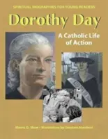Dorothy Day: Dorothy Day: A katolikus élet a tettek jegyében - Dorothy Day: A Catholic Life of Action
