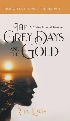 A szürke napok és az arany: Versek gyűjteménye - The Grey Days and the Gold: A Collection of Poems