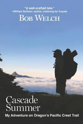 Cascade Summer: Kalandom az oregoni Pacific Crest Trail-en - Cascade Summer: My Adventure on Oregon's Pacific Crest Trail