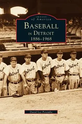 Baseball Detroitban 1886-1968 - Baseball in Detroit 1886-1968