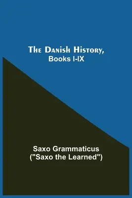 A dán történelem, I-Ix. könyvek - The Danish History, Books I-Ix