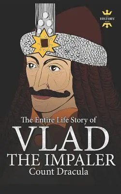 Vlad, a karvaly: Drakula és a vámpírizmus. Az egész élet története - Vlad the Impaler: Dracula and Vampirism. The Entire Life Story