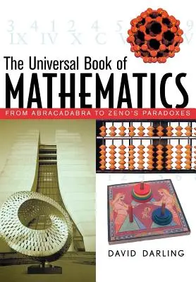 A matematika egyetemes könyve: Az Abrakadabrától Zénón paradoxonaiig - The Universal Book of Mathematics: From Abracadabra to Zeno's Paradoxes