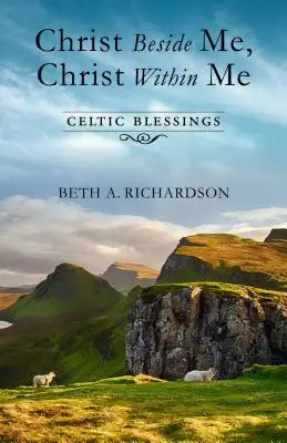 Krisztus mellettem, Krisztus bennem: Celtic Blessings - Christ Beside Me, Christ Within Me: Celtic Blessings