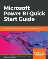 Microsoft Power BI gyorsindítási útmutató: Műszerfalak és vizualizációk készítése az adatok életre keltéséhez - Microsoft Power BI Quick Start Guide: Build dashboards and visualizations to make your data come to life