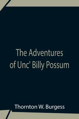 A bácsi Billy Possum kalandjai - The Adventures Of Unc' Billy Possum