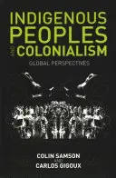 Az őslakos népek és a gyarmatosítás: Globális perspektívák - Indigenous Peoples and Colonialism: Global Perspectives