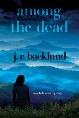 A halottak között: Rachel Carver rejtélye - Among the Dead: A Rachel Carver Mystery