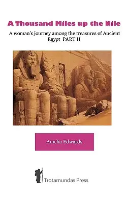 Ezer mérföld a Níluson - Egy nő utazása az ókori Egyiptom kincsei között II. rész - A Thousand Miles up the Nile - A woman's journey among the treasures of Ancient Egypt PART II