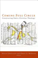 Coming Full Circle: Az őshonos keresztény teológia felépítése - Coming Full Circle: Constructing Native Christian Theology