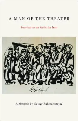 A színház embere: Túlélés művészként Iránban - A Man of the Theater: Survival as an Artist in Iran