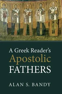 A görög olvasó apostoli atyák - A Greek Reader's Apostolic Fathers