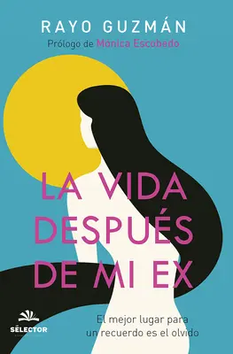 La Vida Despues de Mi Ex