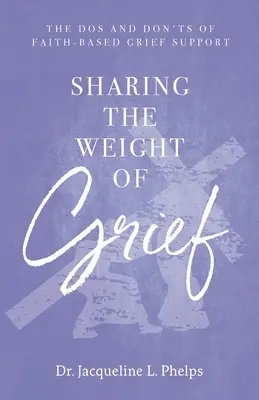 A gyász súlyának megosztása: A hitalapú gyászsegítés teendői és tilalmai - Sharing the Weight of Grief: The Dos and Don'ts of Faith-Based Grief Support