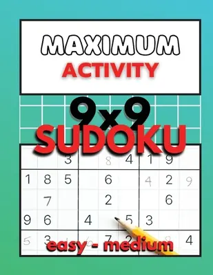 Maximum Activity 9x9 Sudoku könnyűtől a középhaladóig: Kezdő Sudoku megoldásokkal, Könnyű Sudoku rejtvénykönyv, 480 rejtvény, ingyenes BONUS benne - Maximum Activity 9x9 Sudoku easy to medium: Beginner Sudoku with solutions, Easy Sudoku puzzle book, 480 puzzles, Free BONUS inside