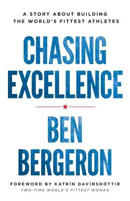 Chasing Excellence: Történet a világ legjobb sportolóinak felépítéséről - Chasing Excellence: A Story About Building the World's Fittest Athletes