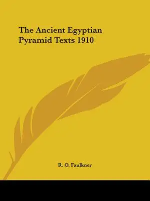 Az ókori egyiptomi piramisszövegek 1910 - The Ancient Egyptian Pyramid Texts 1910