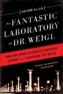 Dr. Weigl fantasztikus laboratóriuma: Hogyan küzdött meg két bátor tudós a tífusszal és szabotálta a nácikat? - Fantastic Laboratory of Dr. Weigl: How Two Brave Scientists Battled Typhus and Sabotaged the Nazis