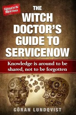 A boszorkánydoktor útmutatója a Servicenow-hoz: A tudás azért van, hogy megosszák, nem azért, hogy elfelejtsék - The Witch Doctor's Guide to Servicenow: Knowledge Is Around to Be Shared, Not to Be Forgotten