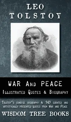 Háború és béke: Tolsztoj életrajza és illusztrált idézetek - War and Peace: Illustrated Quotes and Tolstoy's Biography