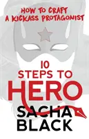 10 lépés a hőshöz: Hogyan készítsünk egy ütős főhőst? - 10 Steps To Hero: How To Craft A Kickass Protagonist