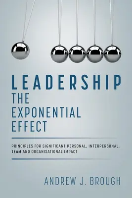 Vezetői képességek: Az exponenciális hatás - Leadership: The Exponential Effect