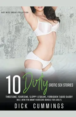 10 Mocskos Erotikus Szex Történetek Hármas, Négyes, Hanyag leszbikusok, Tiltott Tabu Apu, MILF, MFM FFM MMMF Hardcore Bundle felnőtteknek - 10 Dirty Erotic Sex Stories Threesome, Foursome, Sloppy Lesbians, Forbidden Taboo Daddy, MILF, MFM FFM MMMF Hardcore Bundle for Adults