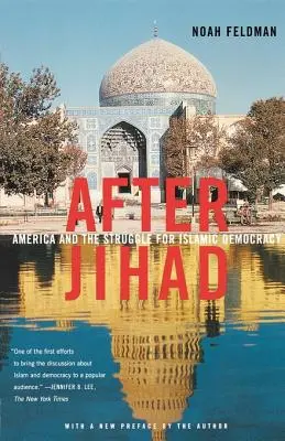 A dzsihád után: Amerika és az iszlám demokráciáért folytatott harc - After Jihad: America and the Struggle for Islamic Democracy