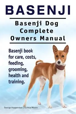 Basenji. Basenji kutya Teljes tulajdonosi kézikönyv. Basenji könyv gondozás, költségek, etetés, ápolás, egészség és képzés. - Basenji. Basenji Dog Complete Owners Manual. Basenji book for care, costs, feeding, grooming, health and training.