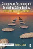 Stratégiák az iskolavezetők fejlesztésére és támogatására: A nagyszerű vezetéshez vezető lépcsőfokok - Strategies for Developing and Supporting School Leaders: Stepping Stones to Great Leadership