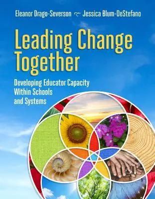 Együtt vezetni a változást: A pedagógusok kapacitásának fejlesztése az iskolákban és rendszerekben - Leading Change Together: Developing Educator Capacity Within Schools and Systems