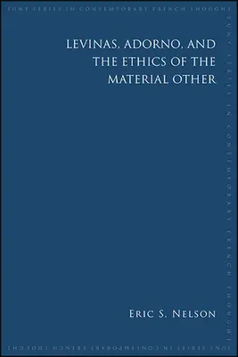 Levinas, Adorno és az anyagi másság etikája - Levinas, Adorno, and the Ethics of the Material Other