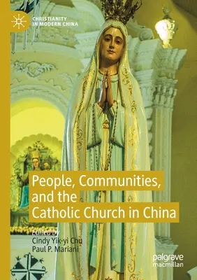 Emberek, közösségek és a katolikus egyház Kínában - People, Communities, and the Catholic Church in China