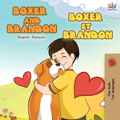 Boxer és Brandon Boxer et Brandon: Brandon - Brandon: English French Bilingual Book (angol-francia kétnyelvű könyv) - Boxer and Brandon Boxer et Brandon: English French Bilingual Book