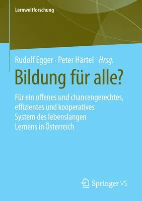 Bildung Fr Alle?: Fr Ein Offenes Und Chancengerechtes, Effizientes Und Kooperatives System Des Lebenslangen Lernens in sterreich