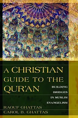 Keresztény útmutató a Koránhoz: Hídépítés a muszlim evangelizációban - A Christian Guide to the Qur'an: Building Bridges in Muslim Evangelism