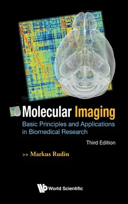 Molekuláris képalkotás: Alapelvek és alkalmazások a biomedicinális kutatásban (harmadik kiadás) - Molecular Imaging: Basic Principles and Applications in Biomedical Research (Third Edition)