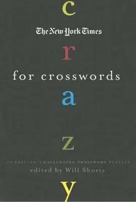 The New York Times Crazy for Crosswords: 75 könnyű-kihívást jelentő keresztrejtvény - The New York Times Crazy for Crosswords: 75 Easy-To-Challenging Crossword Puzzles