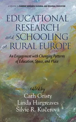 Oktatáskutatás és iskoláztatás a vidéki Európában: An Engagement with Changing Patterns of Education, Space, and Place (hc) - Educational Research and Schooling in Rural Europe: An Engagement with Changing Patterns of Education, Space, and Place (hc)