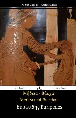 Médeia és a Bakkhák: (ógörög szöveg) - Medea and Bacchae: (ancient Greek Text)