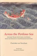 A veszedelmes tengeren át: Japán kereskedelme Kínával és Koreával a hetedik századtól a tizenhatodik századig - Across the Perilous Sea: Japanese Trade with China and Korea from the Seventh to the Sixteenth Centuries