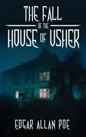 Az Usher-ház bukása: és más nagyszerű történetek Edgar Allan Poe-tól - The Fall of the House of Usher: and Other Great Tales by Edgar Allan Poe