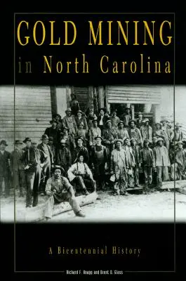 Aranybányászat Észak-Karolinában: A Bicentennial History - Gold Mining in North Carolina: A Bicentennial History