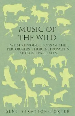 A vadon zenéje - Az előadók, hangszereik és fesztiváltermeik reprodukcióival - Music of the Wild - With Reproductions of the Performers, Their Instruments and Festival Halls