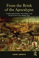 Az apokalipszis széléről: Szembenézés az éhínséggel, háborúval, pestissel és halállal a késő középkorban - From the Brink of the Apocalypse: Confronting Famine, War, Plague and Death in the Later Middle Ages