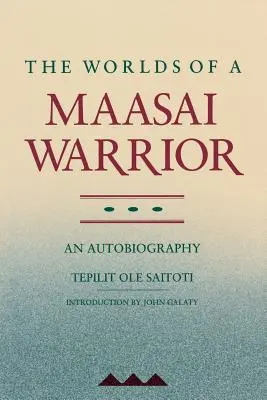 Egy maszáj harcos világa: An Autobiography - The Worlds of a Maasai Warrior: An Autobiography