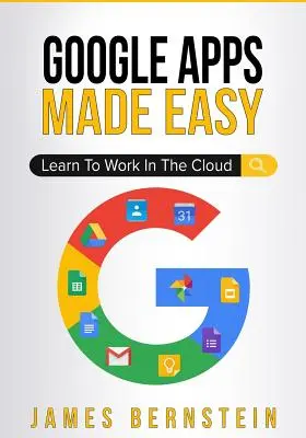 Google Apps Made Easy: Tanuljon meg a felhőben dolgozni - Google Apps Made Easy: Learn to work in the cloud