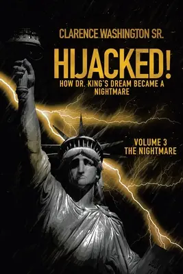 Hijacked!: Hogyan lett Dr. King álma rémálommá (3. kötet, a rémálom) - Hijacked!: How Dr. King's Dream Became a Nightmare (Volume 3, the Nightmare)